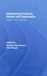 Addressing Violence, Abuse and Oppression: Debates and Challenges