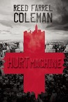 Hurt Machine by Reed Farrel Coleman Hurt Machine by Reed Farrel Coleman