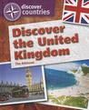 Discover the United Kingdom Discover the United Kingdom