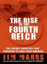 The Rise of the Fourth Reich by Jim Marrs The Rise of the Fourth Reich by Jim Marrs