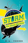 S.T.O.R.M.: The Ghost Machine (S.T.O.R.M., #2) S.T.O.R.M.: The Ghost Machine (S.T.O.R.M., #2)