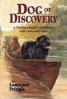 Dog of Discovery: A Newfoundland's Adventures with Lewis and Clark Dog of Discovery: A Newfoundland's Adventures with Lewis and Clark