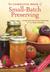 The Complete Book of Small-Batch Preserving: Over 300 Recipes to Use Year-Round (Hardcover)