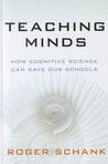 Teaching Minds: How Cognitive Science Can Save Our Schools