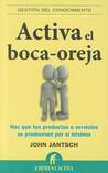 Activa el Boca-Oreja: Haz Que Tus Productos O Servicios Se Promuevan Por Si Mismos Activa el Boca-Oreja: Haz Que Tus Productos O Servicios Se Promuevan Por Si Mismos