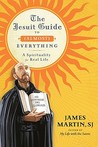 The Jesuit Guide to (Almost) Everything: A Spirituality for Real Life The Jesuit Guide to (Almost) Everything: A Spirituality for Real Life