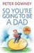 So You're Going To Be A Dad