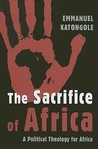 The Sacrifice of Africa: A Political Theology for Africa