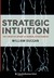 Strategic Intuition: The Creative Spark in Human Achievement