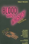 Blood, Guts, and Whiskey Blood, Guts, and Whiskey