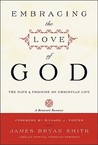 Embracing the Love of God by James Bryan Smith Embracing the Love of God by James Bryan Smith