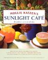 Mollie Katzen's Sunlight Cafe: Breakfast Served All Day Mollie Katzen's Sunlight Cafe: Breakfast Served All Day