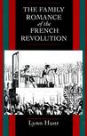 The Family Romance of the French Revolution The Family Romance of the French Revolution