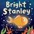 Bright Stanley by Matt Buckingham
