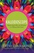 Kaleidoscope: Seeing God's ...