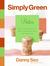 Simply Green Parties: Simple and resourceful ideas for throwing the perfect celebration, event, or get-together