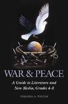 War &Peace: A Guide to Literature and New Media, Grades 4-8