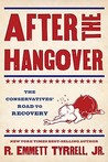 After the Hangover: The Embarrassing Fall and Coming Ascendancy of American Conservatism After the Hangover: The Embarrassing Fall and Coming Ascendancy of American Conservatism