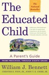 The Educated Child: A Parents Guide From Preschool Through Eighth Grade The Educated Child: A Parents Guide From Preschool Through Eighth Grade
