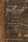 Power Spellcraft for Life: The Art of Crafting and Casting for Positive Change