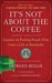 It's Not About the Coffee: ...
