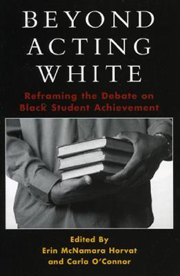 Beyond Acting White by Erin McNamara Horvat Beyond Acting White by Erin McNamara Horvat