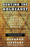 Denying the Holocaust by Deborah E. Lipstadt Denying the Holocaust by Deborah E. Lipstadt