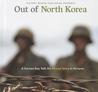 Out of North Korea: A Korean Boy Tells His Rescue Story in Pictures Out of North Korea: A Korean Boy Tells His Rescue Story in Pictures
