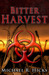 Bitter Harvest by Michael R. Hicks Bitter Harvest by Michael R. Hicks