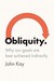 Obliquity: Why Our Goals Are Best Achieved Indirectly