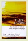 Hope Has Its Reasons: The Search to Satisfy Our Deepest Longings Hope Has Its Reasons: The Search to Satisfy Our Deepest Longings