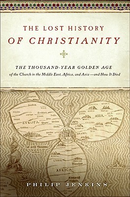 The Lost History of Christianity by John Philip Jenkins