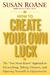 How to Create Your Own Luck...