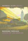 Norman Klein: Bleeding Through--Layers of Los Angeles, 1920-1986 (Book & DVD-ROM)