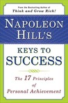 Napoleon Hill's Keys to Success: The 17 Principles of Personal Achievement Napoleon Hill's Keys to Success: The 17 Principles of Personal Achievement