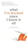 What I've Learned Since I Knew It All: 12 Secrets to Living a Satisfied Life What I've Learned Since I Knew It All: 12 Secrets to Living a Satisfied Life