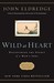 Wild at Heart: Discovering the Secret of a Man's Soul (Hardcover)