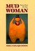 Mud Woman: Poems from the Clay