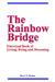 The Rainbow Bridge by Brent N. Hunter The Rainbow Bridge by Brent N. Hunter
