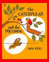 The Caterpillar and the Polliwog The Caterpillar and the Polliwog