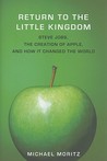 Return to the Little Kingdom by Michael Moritz Return to the Little Kingdom by Michael Moritz