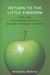 Return to the Little Kingdom: Steve Jobs, the Creation of Apple, and How It Changed the World