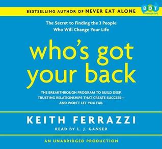 Who's Got Your Back by Keith Ferrazzi Who's Got Your Back by Keith Ferrazzi