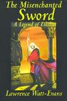 The Misenchanted Sword by Lawrence Watt-Evans The Misenchanted Sword by Lawrence Watt-Evans