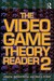 The Video Game Theory Reader 2 by Perron Bernard
