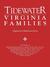 Tidewater Virginia Families. the Families of Bell, Binford, Bonner, Butler, Campbell, Cheadle, Chiles, Clements, Cotton, Dejarnette(att), Dumas, Ellyson, Fishback, Fleming, Hamlin, Hampton, Harnison, Farris, Haynie, Hurt, Hutcheson, Lee, Mosby, Mundy, Nel