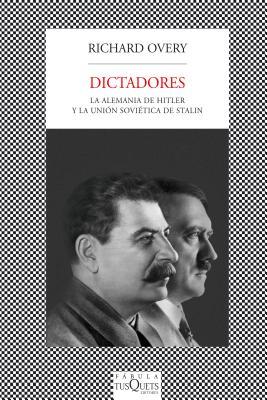 Dictadores: La Alemania de Hitler y la Union Sovietica de Stalin Richard Overy Dictadores: La Alemania de Hitler y la Union Sovietica de Stalin Richard Overy