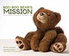 Boo Boo Bear's Mission by Mary Linda Sather Boo Boo Bear's Mission by Mary Linda Sather