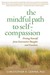 The Mindful Path to Self-Compassion: Freeing Yourself from Destructive Thoughts and Emotions (Hardcover)
