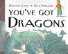 You've Got Dragons by Kathryn Cave